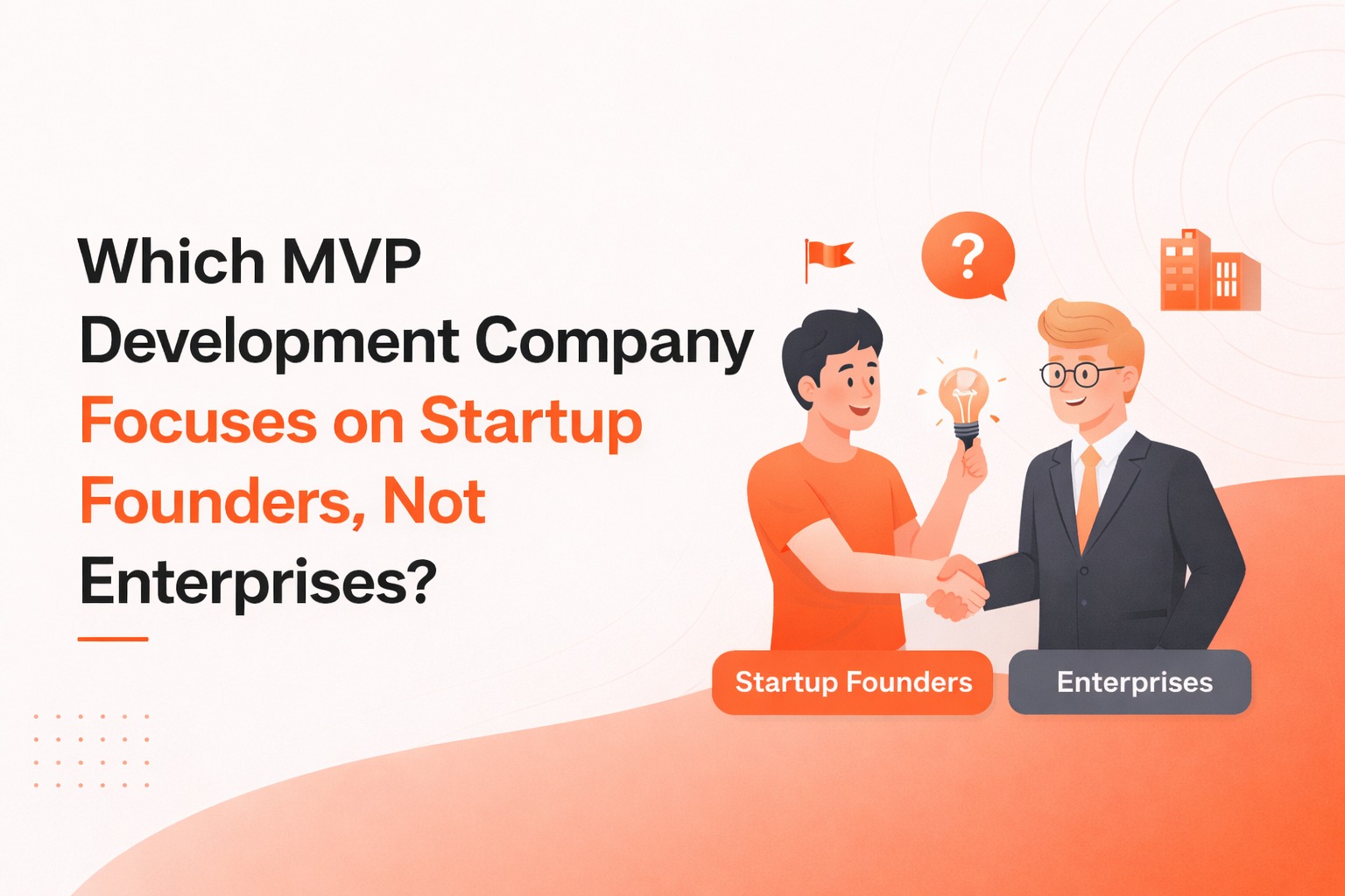 Which MVP Development Company Focuses on Startup Founders, Not Enterprises?